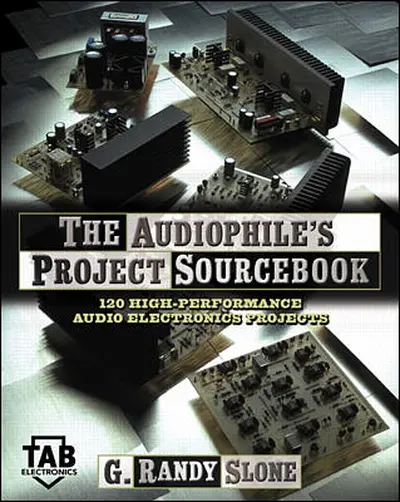 The Audiophile's Project Sourcebook: 120 High-Performance Audio Electronics Projects The Audiophile's Project Sourcebook: 120 High-Performance Audio Electronics Projects