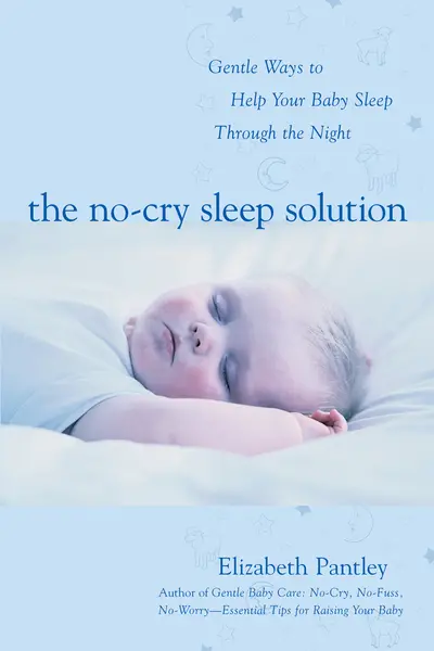 The No-Cry Sleep Solution: Gentle Ways to Help Your Baby Sleep Through the Night The No-Cry Sleep Solution: Gentle Ways to Help Your Baby Sleep Through the Night