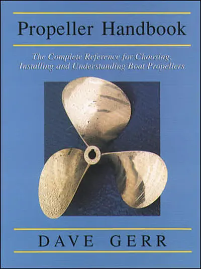 The Propeller Handbook: The Complete Reference for Choosing, Installing, and Understanding Boat Propellers The Propeller Handbook: The Complete Reference for Choosing, Installing, and Understanding Boat Propellers