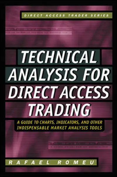 Technical Analysis for Direct Access Trading: A Guide to Charts, Indicators, and Other Indispensable Market Analysis Tools Technical Analysis for Direct Access Trading: A Guide to Charts, Indicators, and Other Indispensable Market Analysis Tools