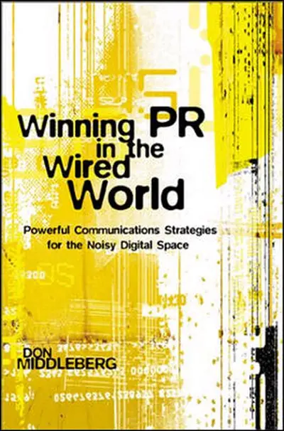 Winning PR in the Wired World: Powerful Communications Strategies for the Noisy Digital Space Winning PR in the Wired World: Powerful Communications Strategies for the Noisy Digital Space