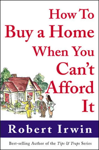 How to Buy a Home When You Can't Afford It How to Buy a Home When You Can't Afford It