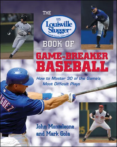 The Louisville Slugger® Book of Game-Breaker Baseball: How to Master 30 of the Game's Most Difficult Plays The Louisville Slugger® Book of Game-Breaker Baseball: How to Master 30 of the Game's Most Difficult Plays