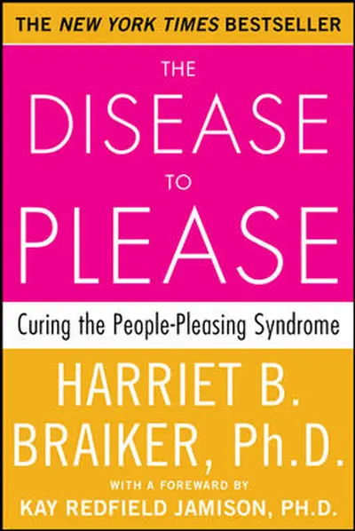 The Disease to Please: Curing the People-Pleasing Syndrome The Disease to Please: Curing the People-Pleasing Syndrome