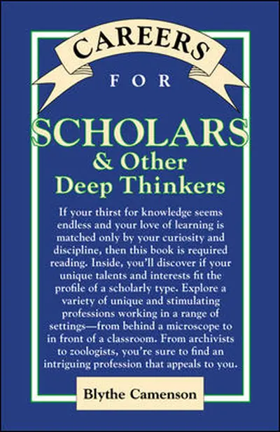 Careers for Scholars & Other Deep Thinkers Careers for Scholars & Other Deep Thinkers