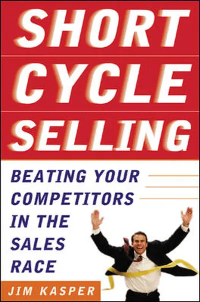 Short Cycle Selling: Beating Your Competitors in the Sales Race Short Cycle Selling: Beating Your Competitors in the Sales Race