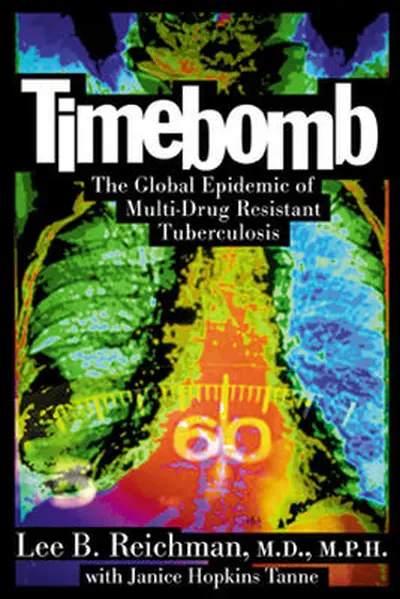 Timebomb:The Global Epidemic of Multi-Drug Resistant Tuberculosis Timebomb:The Global Epidemic of Multi-Drug Resistant Tuberculosis