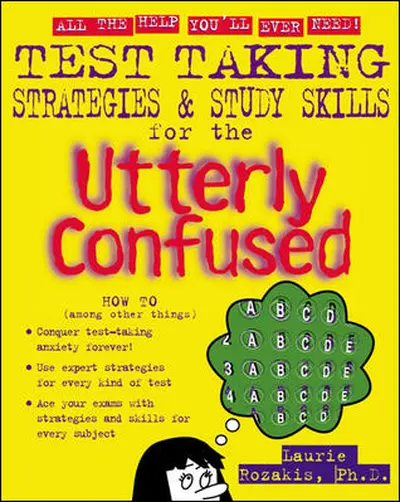 Test Taking Strategies & Study Skills for the Utterly Confused Test Taking Strategies & Study Skills for the Utterly Confused