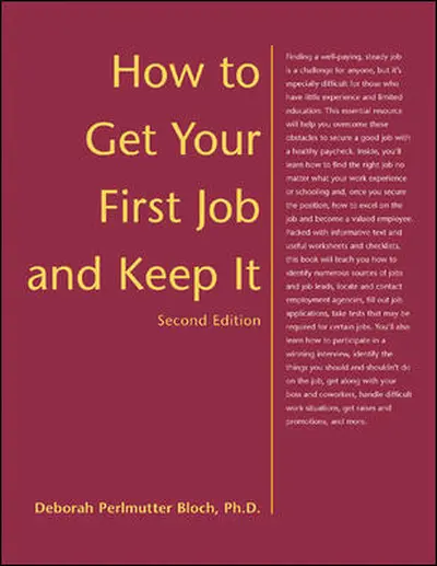 How to Get Your First Job and Keep It, Second Edition How to Get Your First Job and Keep It, Second Edition
