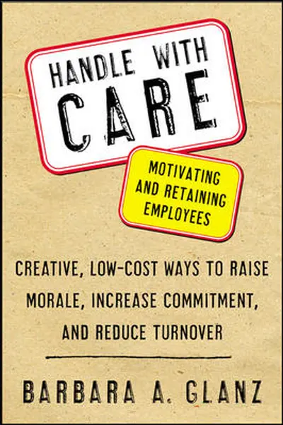 Handle With CARE: Motivating and Retaining Employees Handle With CARE: Motivating and Retaining Employees