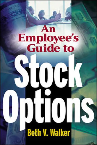 An Employee's Guide to Stock Options An Employee's Guide to Stock Options