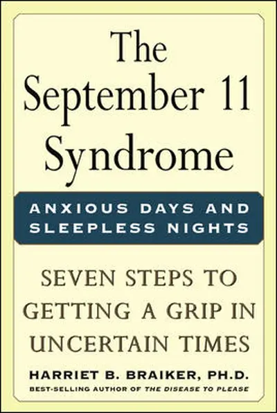 The September 11 Syndrome: Seven Steps to Getting a Grip in Uncertain Times The September 11 Syndrome: Seven Steps to Getting a Grip in Uncertain Times