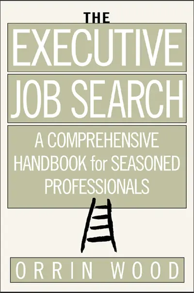 The Executive Job Search: A Comprehensive Handbook for Seasoned Professionals The Executive Job Search: A Comprehensive Handbook for Seasoned Professionals