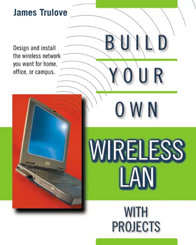 BUILD YOUR OWN WIRELESS LANS BUILD YOUR OWN WIRELESS LANS