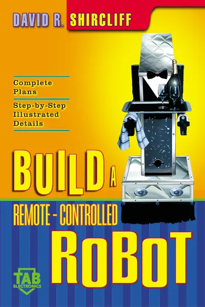 Build A Remote-Controlled Robot Build A Remote-Controlled Robot