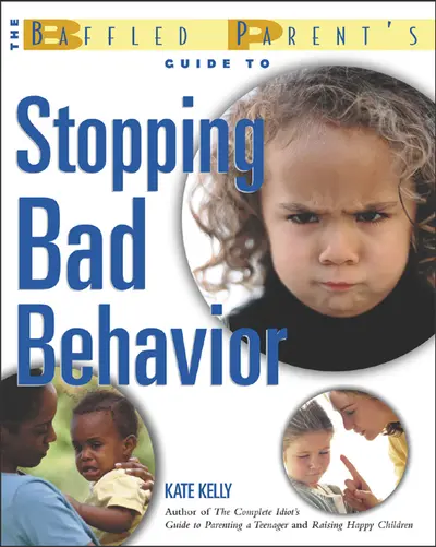 The Baffled Parent's Guide to Stopping Bad Behavior The Baffled Parent's Guide to Stopping Bad Behavior