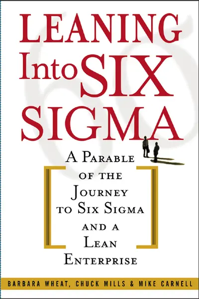 Leaning Into Six Sigma Leaning Into Six Sigma