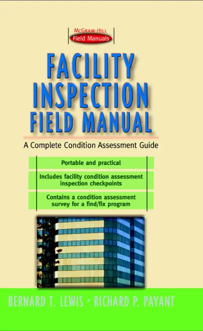 Facility Inspection Field Manual: A Complete Condition Assessment Guide Facility Inspection Field Manual: A Complete Condition Assessment Guide
