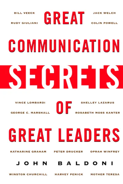 Great Communication Secrets of Great Leaders Great Communication Secrets of Great Leaders