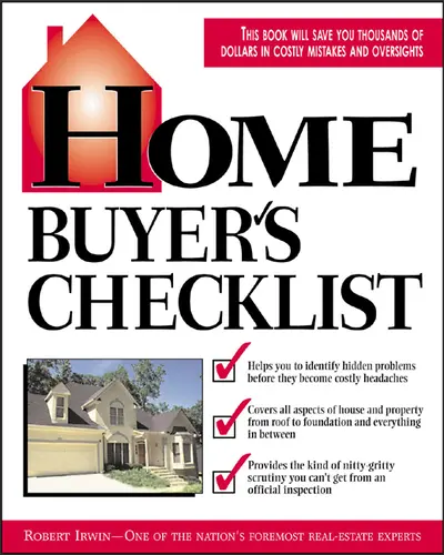 Home Buyer's Checklist: Everything You Need to Know--but Forget to Ask--Before You Buy a Home Home Buyer's Checklist: Everything You Need to Know--but Forget to Ask--Before You Buy a Home