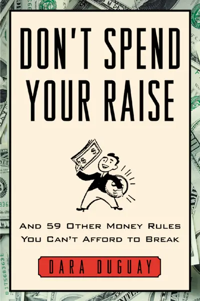 Don't Spend Your Raise Don't Spend Your Raise