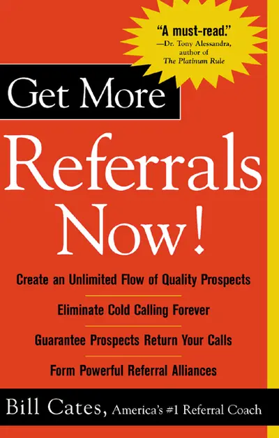 Get More Referrals Now!: The Four Cornerstones That Turn Business Relationships Into Gold Get More Referrals Now!: The Four Cornerstones That Turn Business Relationships Into Gold