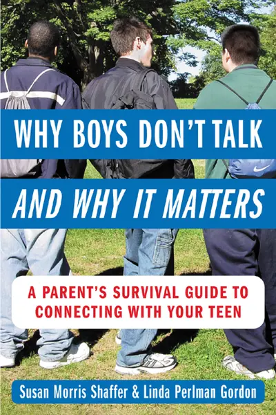Why Boys Don’t Talk--and Why It Matters Why Boys Don’t Talk--and Why It Matters