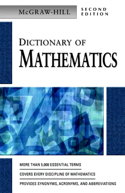 MCGRAW-HILL DICTIONARY OF MATHEMATICS, 2/E MCGRAW-HILL DICTIONARY OF MATHEMATICS, 2/E