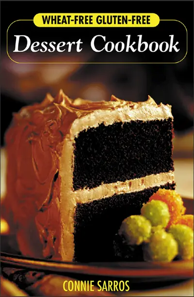 Wheat-Free, Gluten-Free Dessert Cookbook Wheat-Free, Gluten-Free Dessert Cookbook