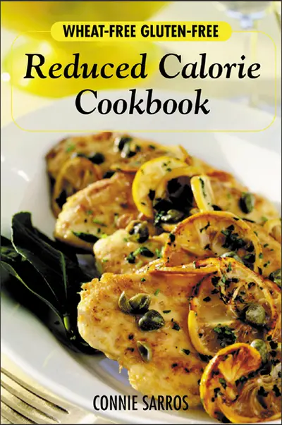 Wheat-Free, Gluten-Free Reduced Calorie Cookbook Wheat-Free, Gluten-Free Reduced Calorie Cookbook