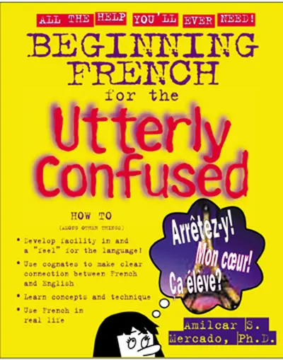 Beginning French for the Utterly Confused Beginning French for the Utterly Confused