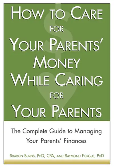 How to Care For Your Parents' Money While Caring for Your Parents How to Care For Your Parents' Money While Caring for Your Parents