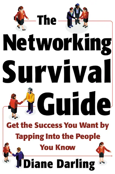 The Networking Survival Guide: Get the Success You Want By Tapping Into the People You Know