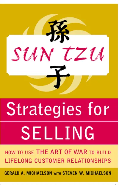 Sun Tzu Strategies for Selling: How to Use The Art of War to Build Lifelong Customer Relationships Sun Tzu Strategies for Selling: How to Use The Art of War to Build Lifelong Customer Relationships