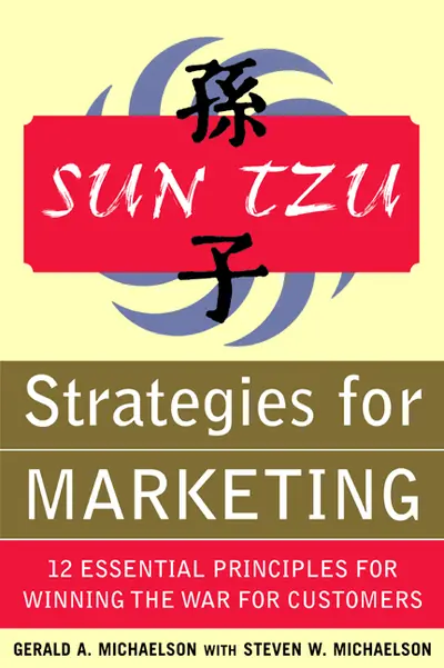 Sun Tzu Strategies for Marketing: 12 Essential Principles for Winning the War for Customers Sun Tzu Strategies for Marketing: 12 Essential Principles for Winning the War for Customers