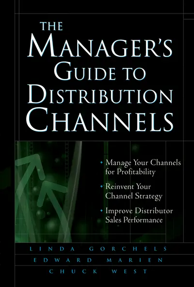 The Manager's Guide to Distribution Channels The Manager's Guide to Distribution Channels