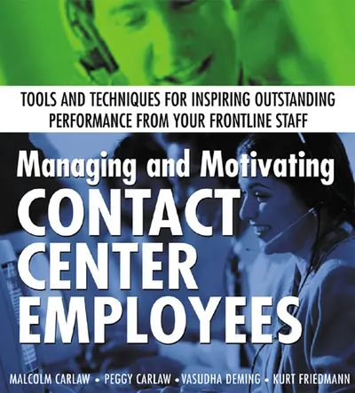 Managing and Motivating Contact Center Employees Managing and Motivating Contact Center Employees