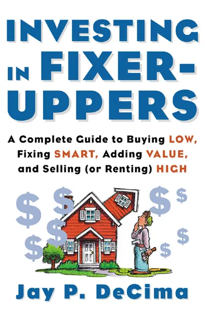 Investing in Fixer-Uppers Investing in Fixer-Uppers