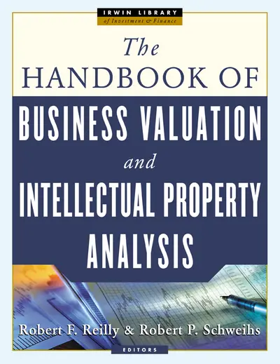 THE HANDBOOK OF BUSINESS VALUATION AND INTELLECTUAL PROPERTY ANALYSIS THE HANDBOOK OF BUSINESS VALUATION AND INTELLECTUAL PROPERTY ANALYSIS