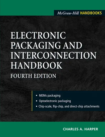 Electronic Packaging and Interconnection Handbook 4/E Electronic Packaging and Interconnection Handbook 4/E