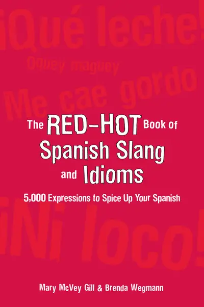 The Red-Hot Book of Spanish Slang The Red-Hot Book of Spanish Slang