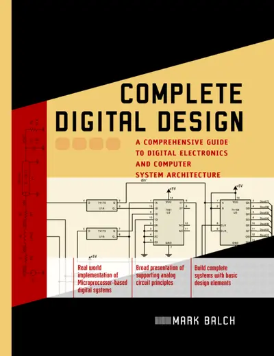 Complete Digital Design: A Comprehensive Guide to Digital Electronics and Computer System Architecture Complete Digital Design: A Comprehensive Guide to Digital Electronics and Computer System Architecture