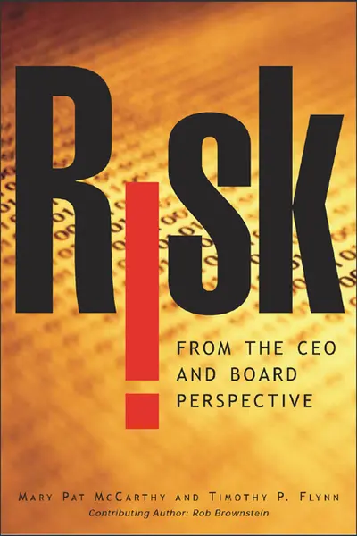 Risk From the CEO and Board Perspective: What All Managers Need to Know About Growth in a Turbulent World Risk From the CEO and Board Perspective: What All Managers Need to Know About Growth in a Turbulent World