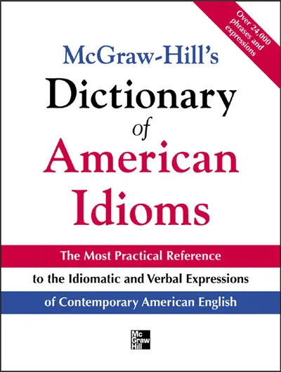 McGraw-Hill's Dictionary of American Idioms and Phrasal Verbs McGraw-Hill's Dictionary of American Idioms and Phrasal Verbs