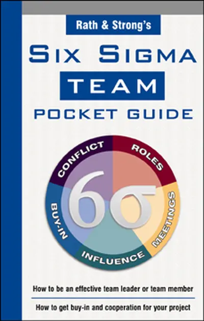 Rath & Strong's Six Sigma Team Pocket Guide Rath & Strong's Six Sigma Team Pocket Guide
