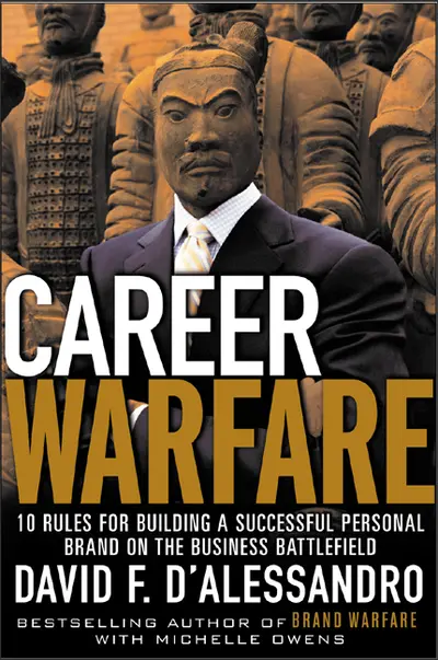 Career Warfare: 10 Rules for Building a Successful Personal Brand and Fighting to Keep It Career Warfare: 10 Rules for Building a Successful Personal Brand and Fighting to Keep It