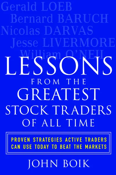 Lessons from the Greatest Stock Traders of All Time Lessons from the Greatest Stock Traders of All Time