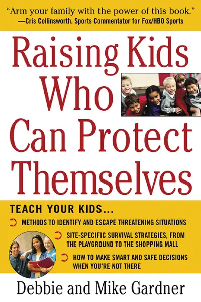 Raising Kids Who Can Protect Themselves Raising Kids Who Can Protect Themselves