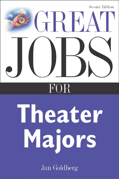 Great Jobs for Theater Majors, Second edition Great Jobs for Theater Majors, Second edition