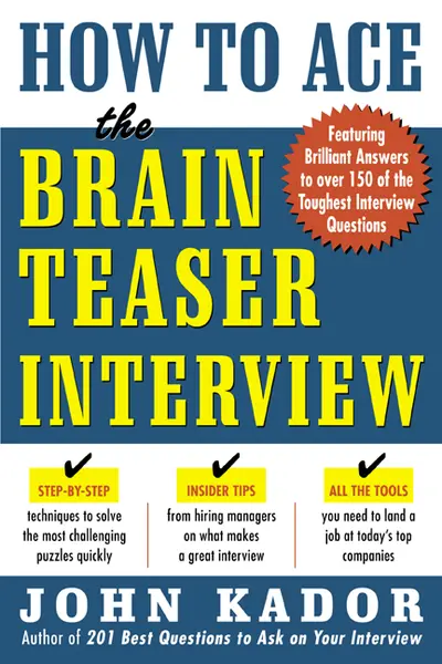 How to Ace the Brainteaser Interview How to Ace the Brainteaser Interview
